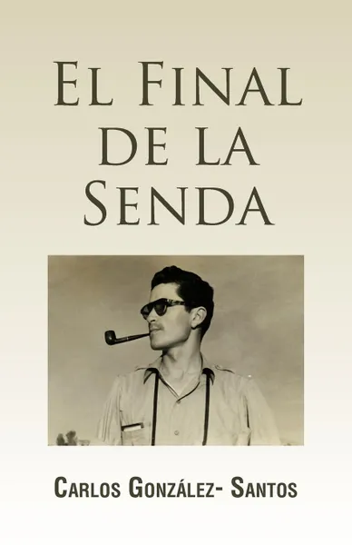 Обложка книги El Final de La Senda, Carlos Gonzalez