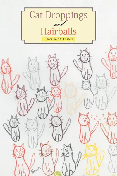 Обложка книги Cat Droppings and Hairballs, Chas McDougall