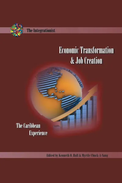 Обложка книги Economic Transformation and Job Creation. The Caribbean Experience, Kenneth O. Hall, Myrtle Chuck-A-Sang