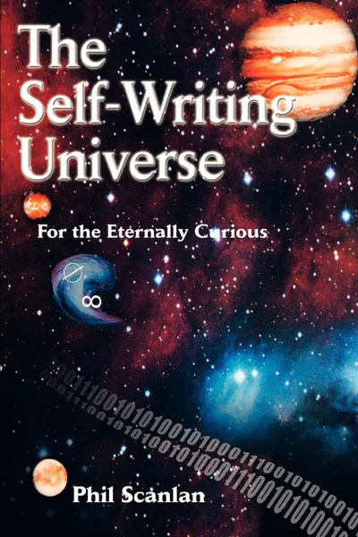 Обложка книги The Self-Writing Universe. For the Eternally Curious, Phil Scanlan