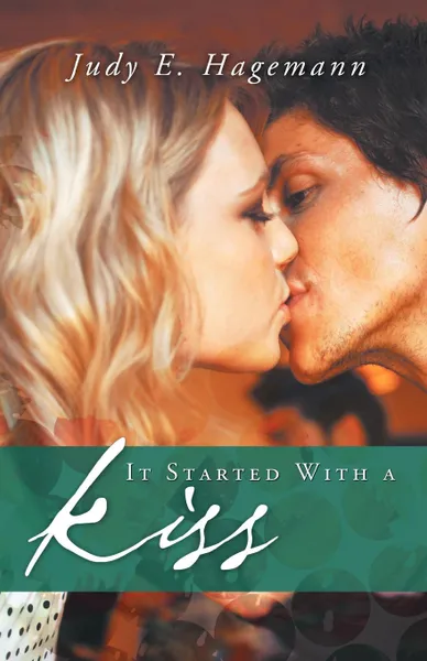 Обложка книги It Started with a Kiss, Judy E. Hagemann