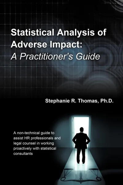 Обложка книги Statistical Analysis of Adverse Impact. A Practitioner.s Guide, Stephanie R. Thomas