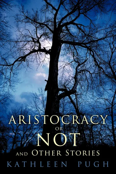 Обложка книги Aristocracy or Not and Other Stories, Kathleen Pugh