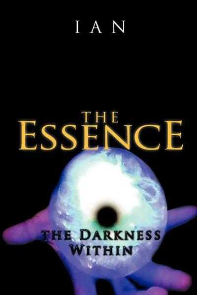 Обложка книги The Essence. The Darkness Within, Ian