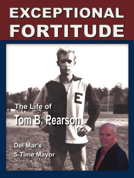 Обложка книги Exceptional Fortitude. The Life Of Tom B. Pearson, Tom B. Pearson