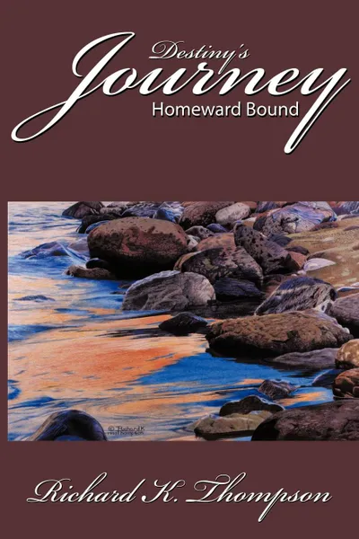 Обложка книги Destiny.s Journey. Homeward Bound, Richard K. Thompson