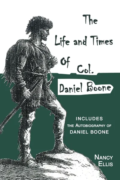 Обложка книги Life and Times of Col. Daniel Boone, Nancy Ellis