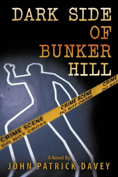 Обложка книги Dark Side of Bunker Hill, John Patrick Davey