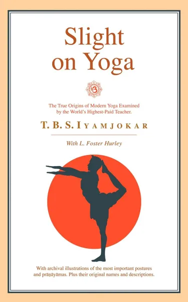 Обложка книги SLIGHT ON YOGA, P. B. S. IYAMJOKAR, L. Foster Hurley