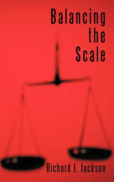 Обложка книги Balancing the Scale, Richard J. Jackson