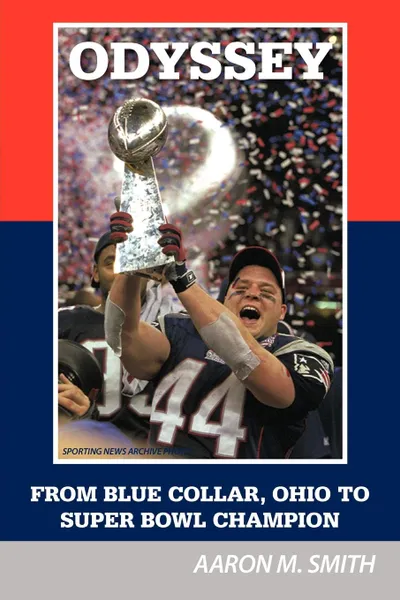 Обложка книги Odyssey. From Blue Collar, Ohio to Super Bowl Champion, Aaron M. Smith