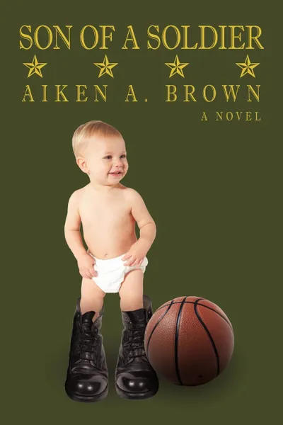 Обложка книги Son of a Soldier, Aiken A. Brown