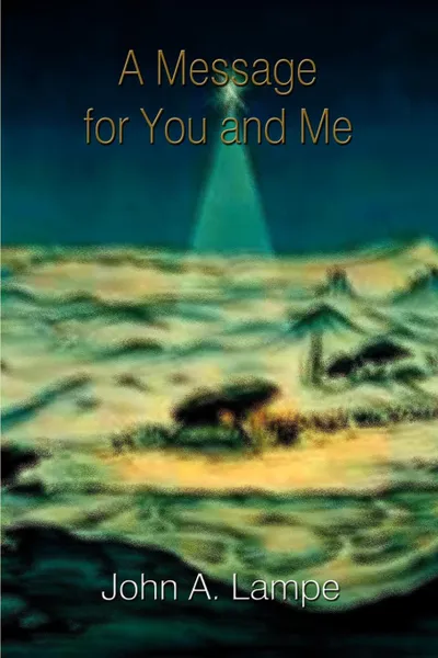 Обложка книги A Message for You and Me, John A. Lampe