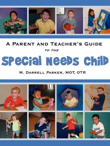 Обложка книги A parent and teacher's guide to the special needs child, M.O.T. O.T.R. M. Darrell Parker