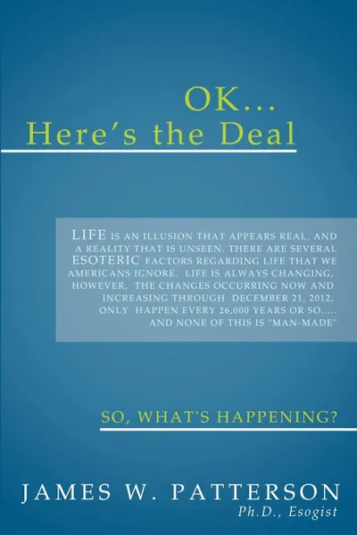 Обложка книги Ok... here's the deal. So, What's Happening., James W. Patterson Ph.D. Esogist