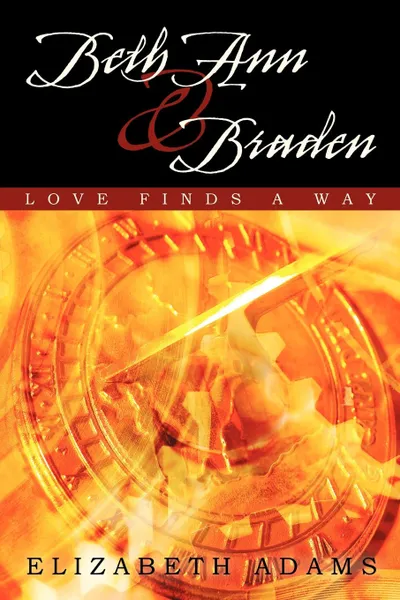 Обложка книги Beth Ann and Braden. Love Finds a Way, Elizabeth Adams