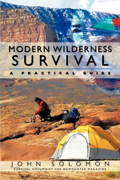 Обложка книги Modern Wilderness Survival. A Practical Guide, Solomon John Solomon, John Solomon