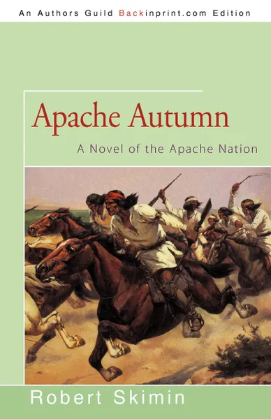 Обложка книги Apache Autumn. A Novel of the Apache Nation, Robert Skimin