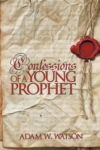 Обложка книги CONFESSIONS OF A YOUNG PROPHET, Adam W. Watson