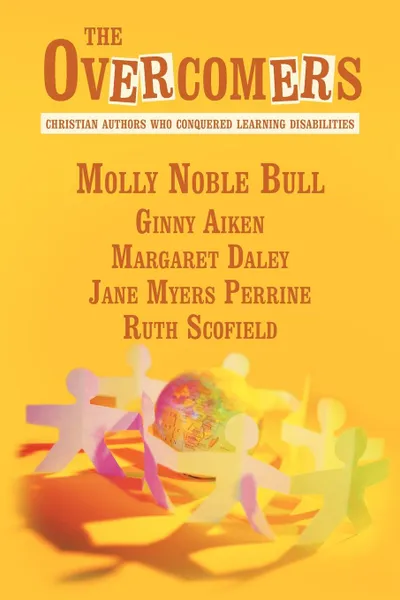 Обложка книги The Overcomers. Christian Authors Who Conquered Learning Disabilities, Molly Noble Bull, Ginny Aiken, Margaret Daley