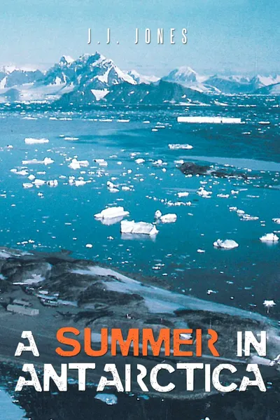 Обложка книги A Summer in Antarctica, J. J. Jones