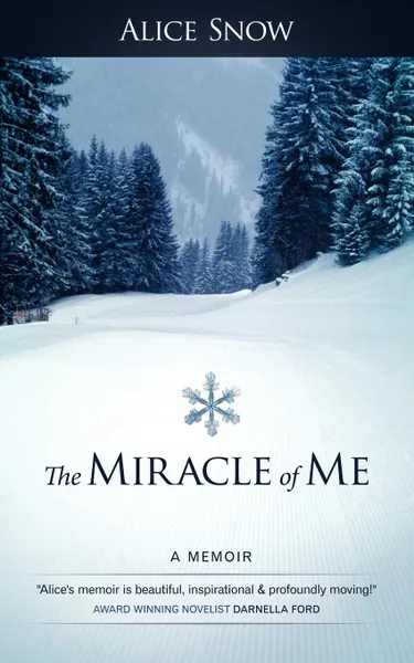 Обложка книги The Miracle of Me. A Memoir, Snow Alice Snow