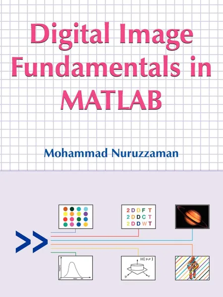 Обложка книги Digital Image Fundamentals in MATLAB, Mohammad Nuruzzaman