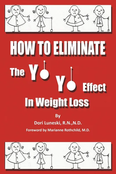 Обложка книги How to Eliminate the Yo Yo Effect in Weight Loss, Dori Luneski R.N. N.D.