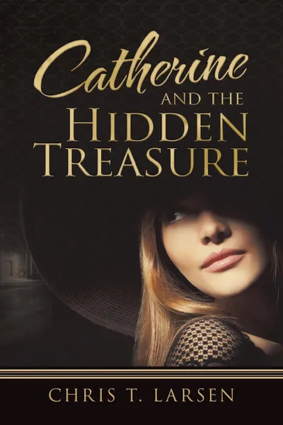 Обложка книги Catherine and the Hidden Treasure, Chris T. Larsen