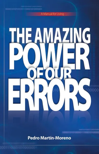 Обложка книги The Amazing Power of Our Errors. A Manual for Living, Pedro Martin-Moreno