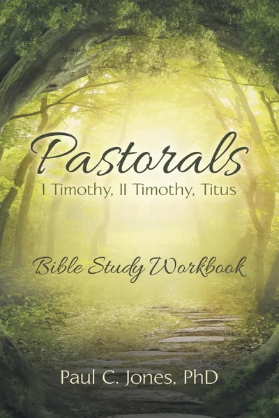 Обложка книги Pastorals. I Timothy, II Timothy, Titus, PhD Paul C. Jones