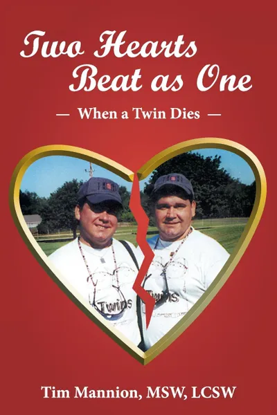 Обложка книги Two Hearts Beat as One. When a Twin Dies: A True Story, Tim Mannion Msw Lcsw