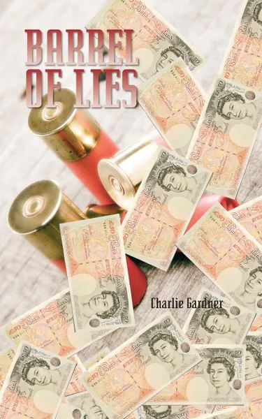 Обложка книги Barrel of Lies, Charlie Gardner