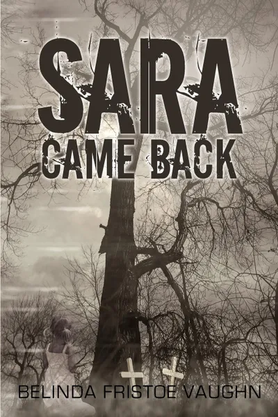 Обложка книги Sara Came Back, Belinda Fristoe Vaughn