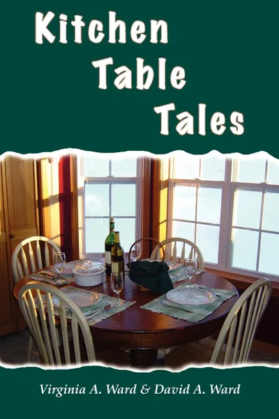 Обложка книги Kitchen Table Tales, Virgina A. Ward, David A. Ward, Virginia A. Ward