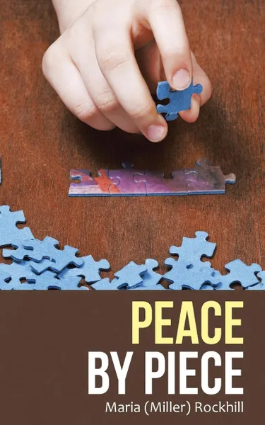 Обложка книги Peace by Piece, Maria (Miller) Rockhill