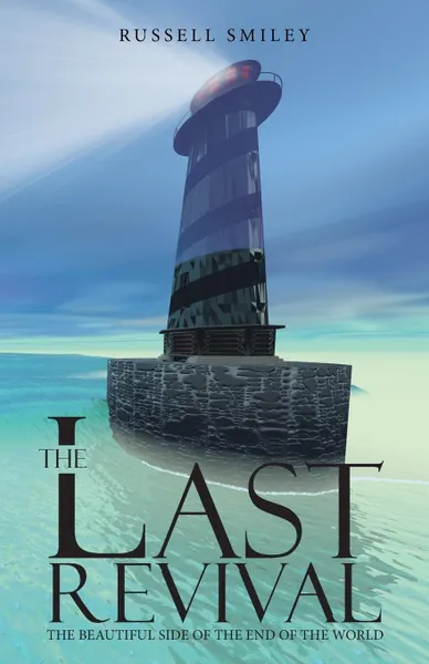 Обложка книги The Last Revival. The Beautiful Side of the End of the World, Russell Smiley