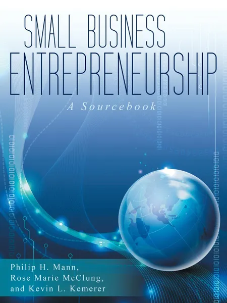 Обложка книги Small Business Entrepreneurship. A Sourcebook, P.H. Mann, R.M. McClung, K.L. Kemerer