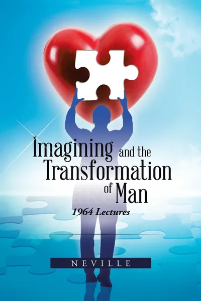 Обложка книги Imagining and the Transformation of Man. 1964 Lectures, NEVILLE