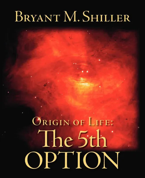 Обложка книги Origin of Life. The 5th Option, Bryant M. Shiller