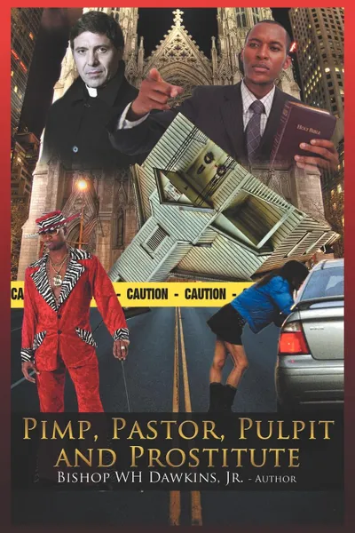 Обложка книги Pimps, Pastors, Pulpits and Prostitutes. The Naked Truth, Bishop Woodrow H. Dawkins Jr