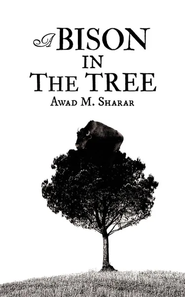 Обложка книги A Bison in the Tree, Awad M. Sharar