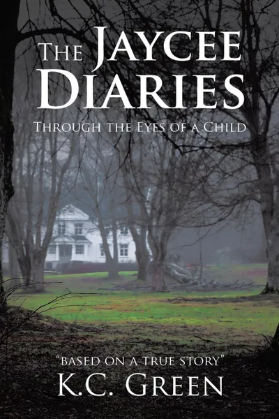 Обложка книги The Jaycee Diaries. Through the Eyes of a Child, K.C. Green