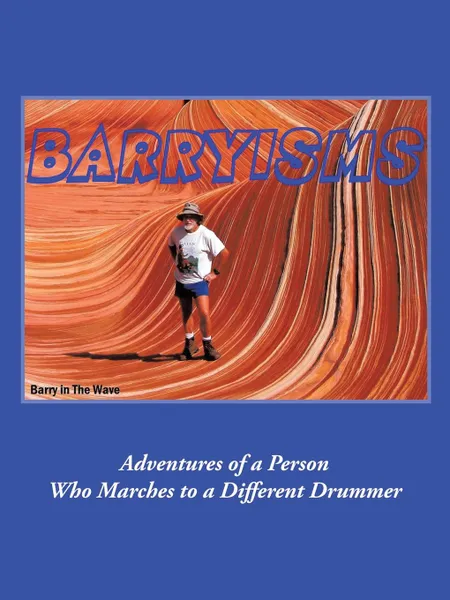 Обложка книги Barryisms. Adventures of a Person Who Marches to a Different Drummer, Barry McAlister