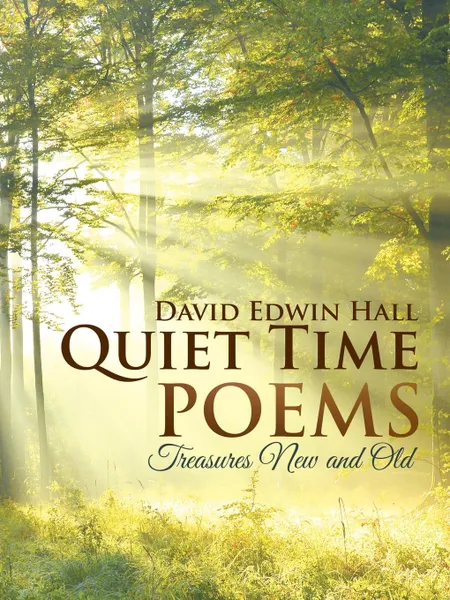 Обложка книги Quiet Time Poems. Treasures New and Old, David Edwin Hall