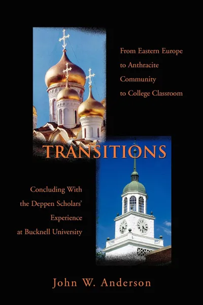 Обложка книги Transitions. From Eastern Europe to Anthracite Community to College Classroom, John W Anderson