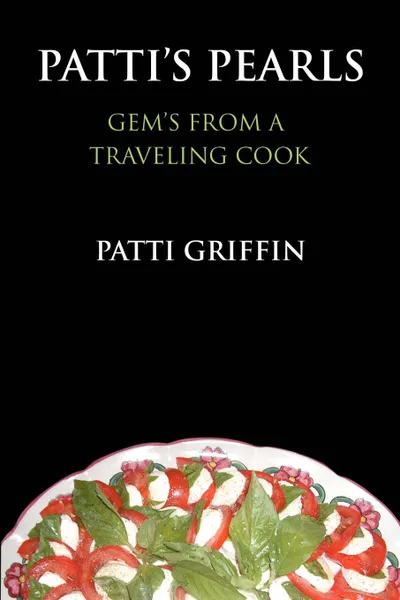 Обложка книги Patti.s Pearls. Gem.s from a traveling cook, Patti Griffin