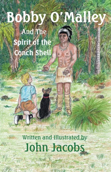 Обложка книги Bobby O.Malley. And the Spirit of the Conch Shell, John Jacobs