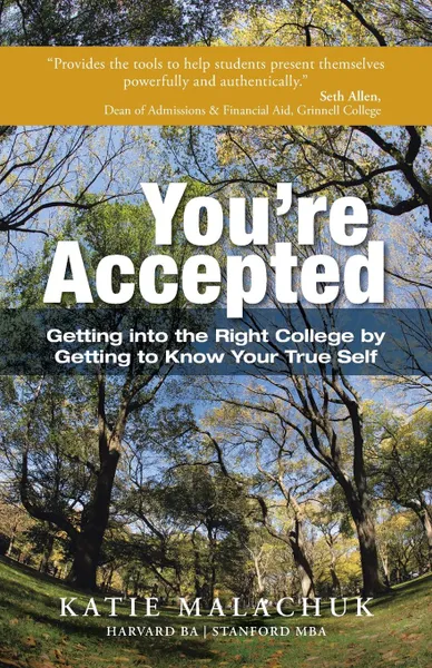 Обложка книги You.re Accepted. Getting Into the Right College by Getting to Know Your True Self, Katie Malachuk