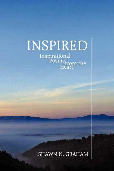 Обложка книги Inspired. Inspirational Poems from the Heart, Shawn N. Graham